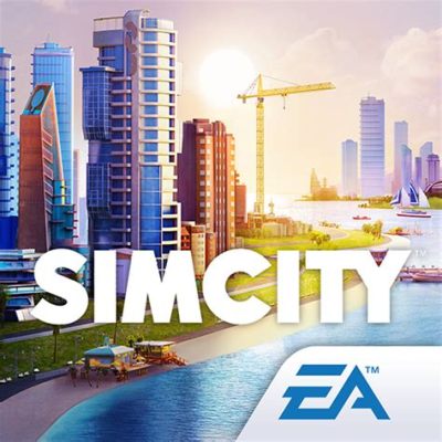 SimCity BuildIt: Đô thị của bạn, sự lựa chọn là vô hạn!