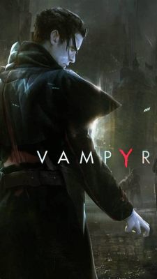  Vampyr: Một Trò Chơi Nhập Vai Hấp Dẫn Với Những Bí Ẩn Bóng Tối!